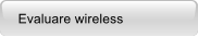 Evaluare wireless