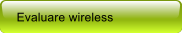 Evaluare wireless